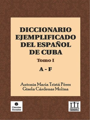 cover image of Diccionario ejemplificado del español de Cuba. Tomo I